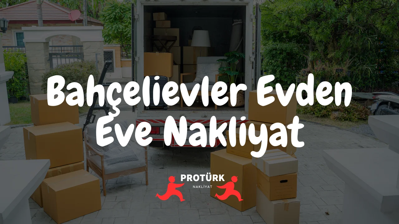 Bahçelievler Evden Eve Nakliyat