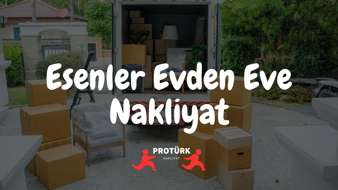 Esenler Evden Eve Nakliyat