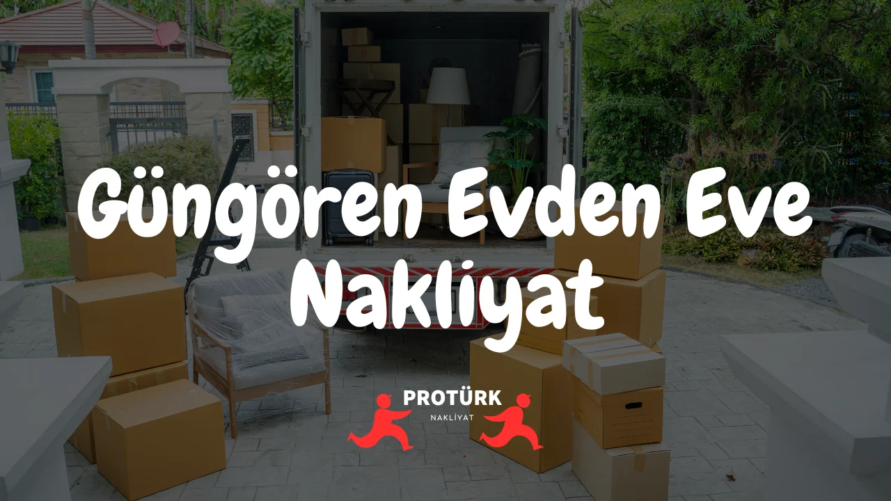 Güngören Evden Eve Nakliyat