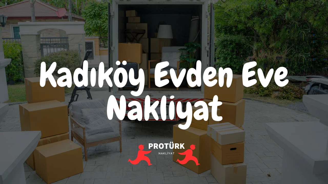 Kadıköy Evden Eve Nakliyat