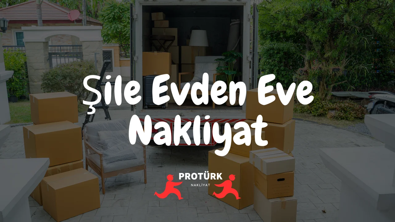 Şile Evden Eve Nakliyat