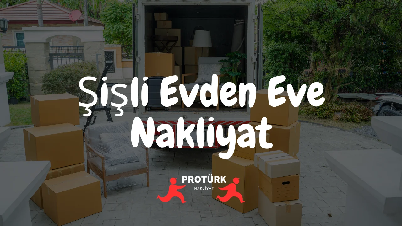 Şişli Evden Eve Nakliyat